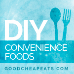 DIY Convenience foods