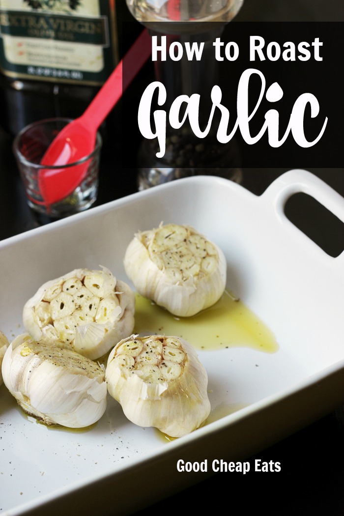 How to Roast Garlic, Roasted Garlic | Good Cheap Eats