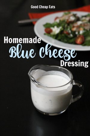 Homemade Blue Cheese Dressing Recipe - Good Cheap Eats