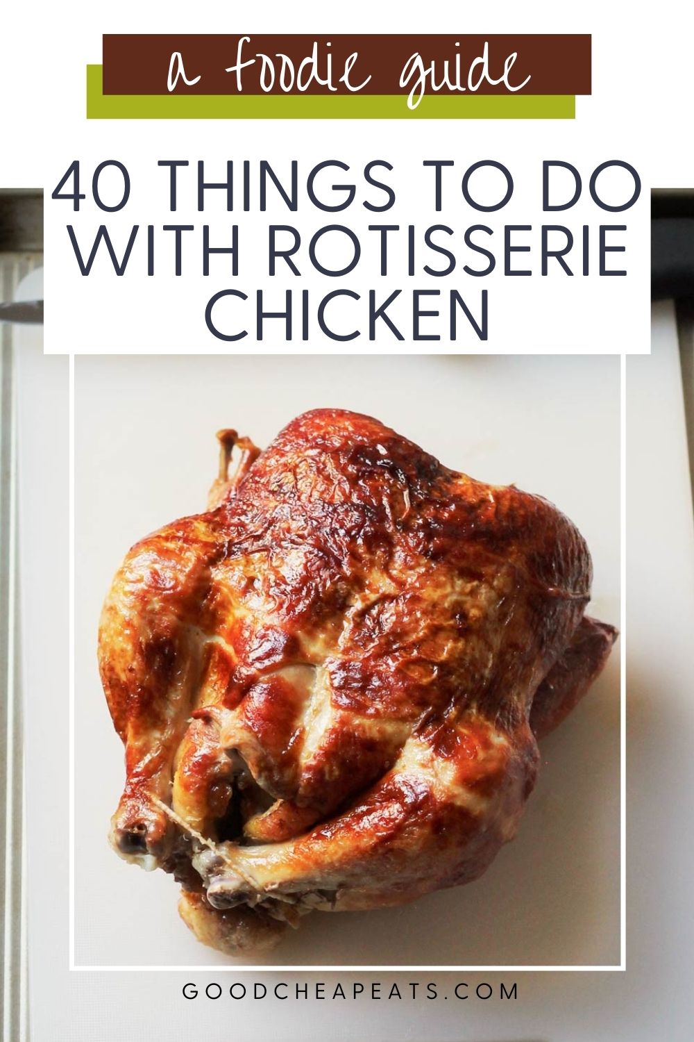 What to Make with Rotisserie Chicken: 40 Recipes with Cooked Chicken