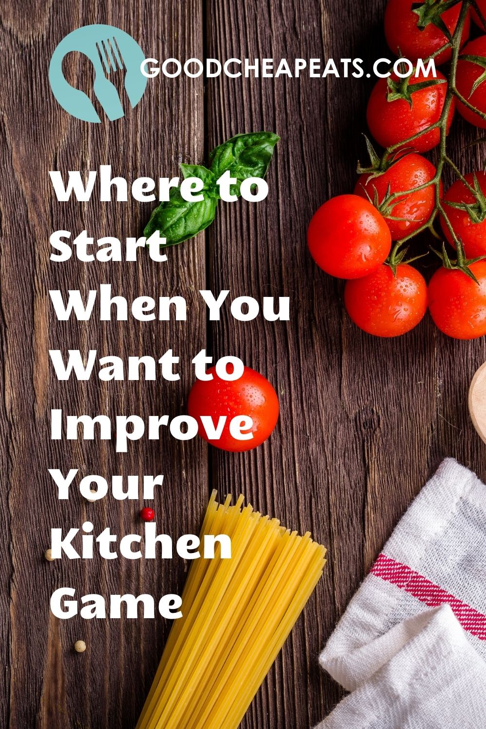 Where to start when you want to improve your kitchen game