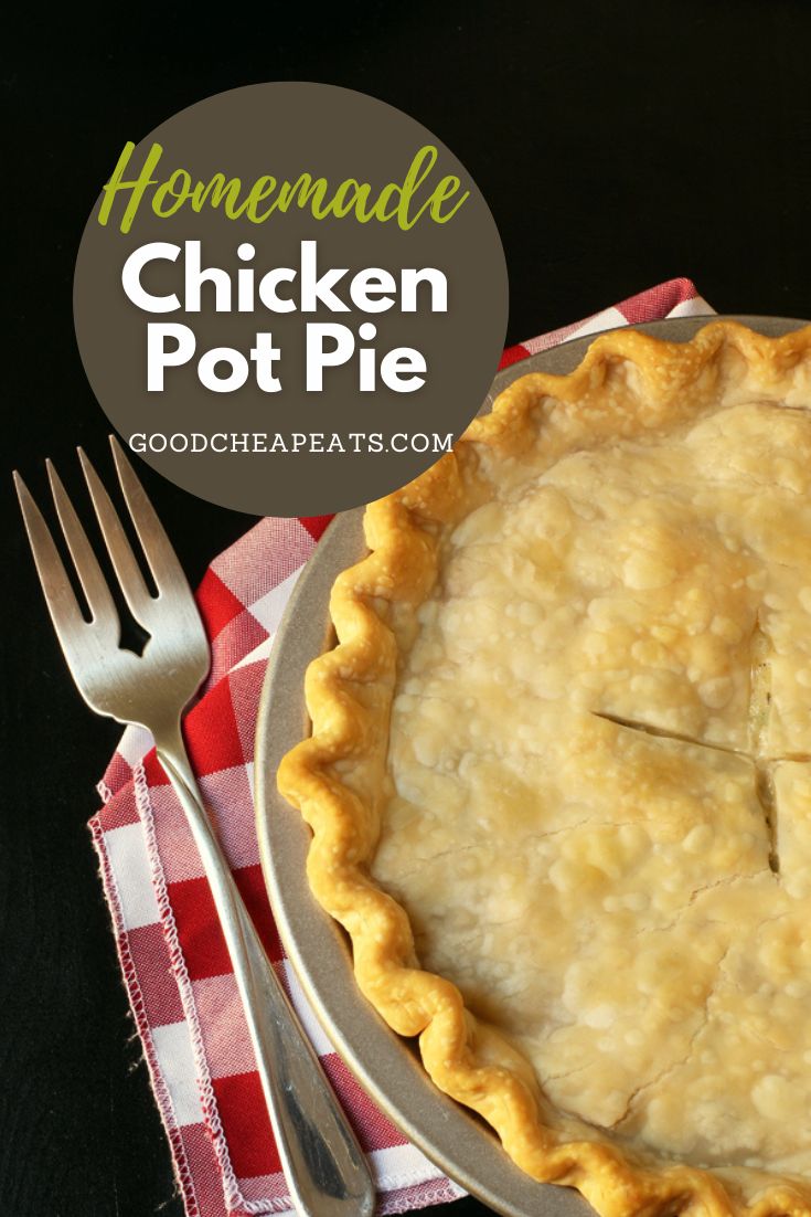 Homemade Chicken Pot Pie Recipe (Freezer-Friendly) - Good Cheap Eats